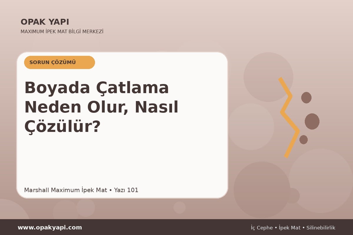 Maximum İpek Mat Boyada Çatlama Neden Olur, Nasıl Çözülür?