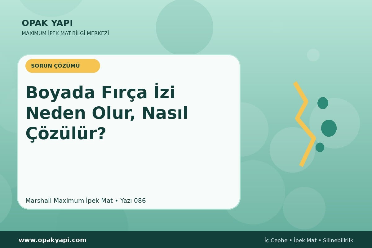 Maximum İpek Mat Boyada Fırça İzi Neden Olur, Nasıl Çözülür?