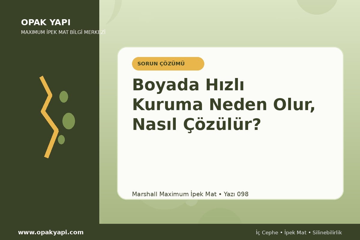 Maximum İpek Mat Boyada Hızlı Kuruma Neden Olur, Nasıl Çözülür?