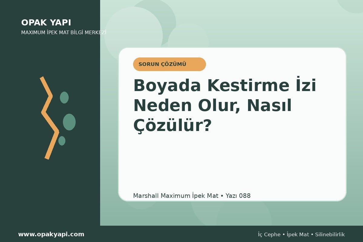 Maximum İpek Mat Boyada Kestirme İzi Neden Olur, Nasıl Çözülür?