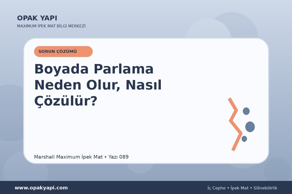 Maximum İpek Mat Boyada Parlama Neden Olur, Nasıl Çözülür?