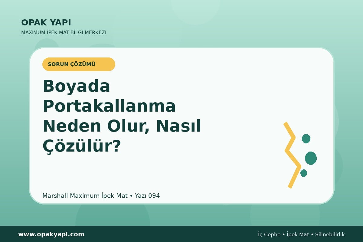 Maximum İpek Mat Boyada Portakallanma Neden Olur, Nasıl Çözülür?