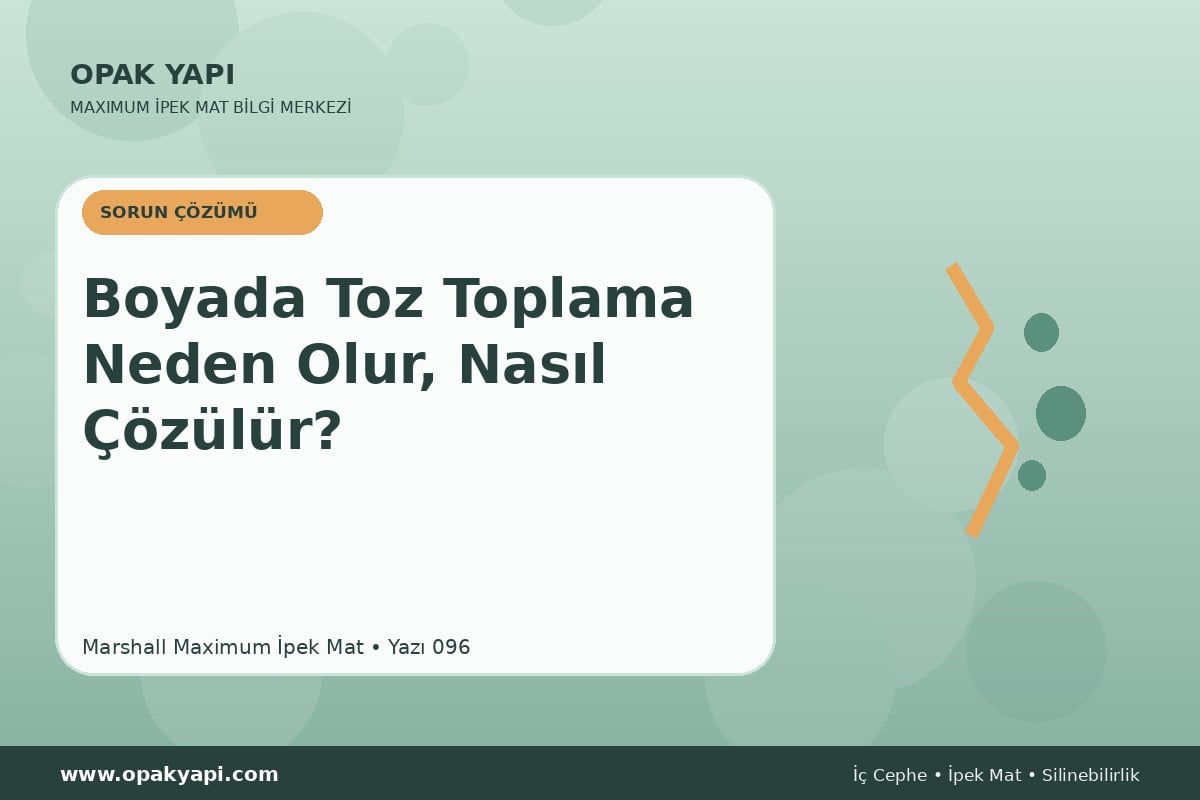 Maximum İpek Mat Boyada Toz Toplama Neden Olur, Nasıl Çözülür?