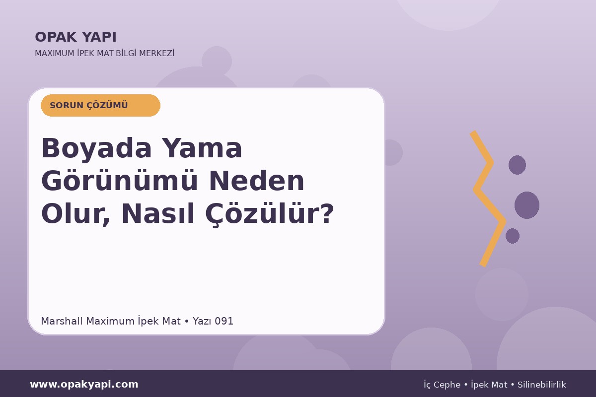 Maximum İpek Mat Boyada Yama Görünümü Neden Olur, Nasıl Çözülür?