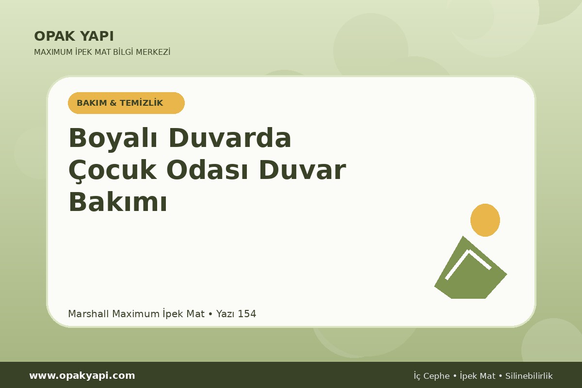 Maximum İpek Mat Boyalı Duvarda Çocuk Odası Duvar Bakımı