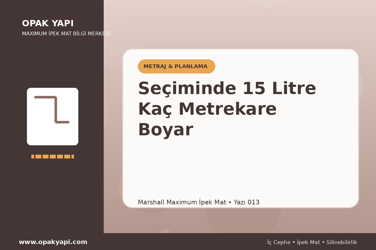 Maximum İpek Mat Seçiminde 15 Litre Kaç Metrekare Boyar