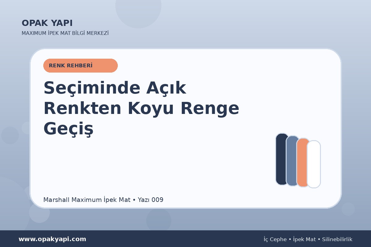 Maximum İpek Mat Seçiminde Açık Renkten Koyu Renge Geçiş