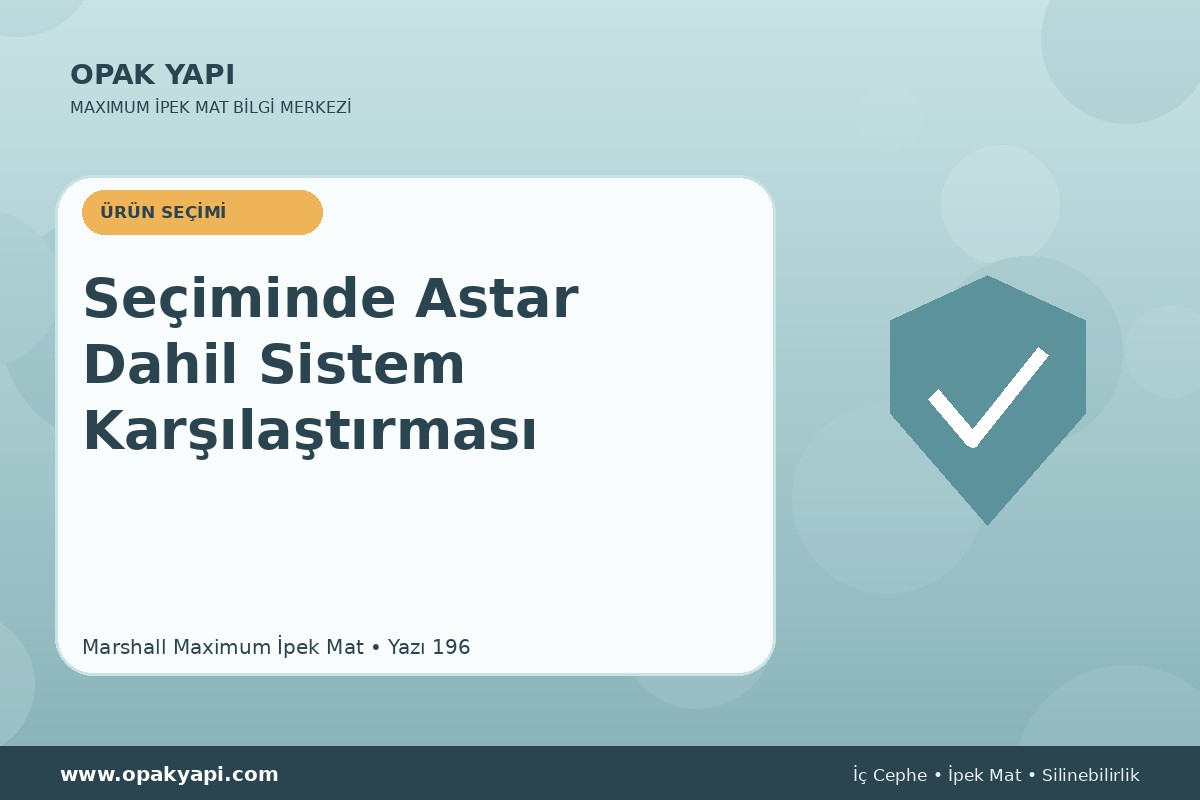 Maximum İpek Mat Seçiminde Astar Dahil Sistem Karşılaştırması