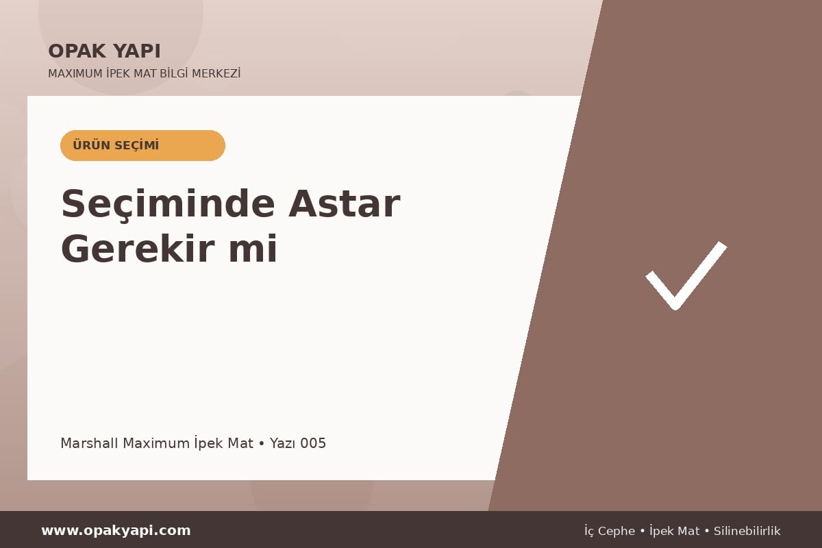 Maximum İpek Mat Seçiminde Astar Gerekir mi