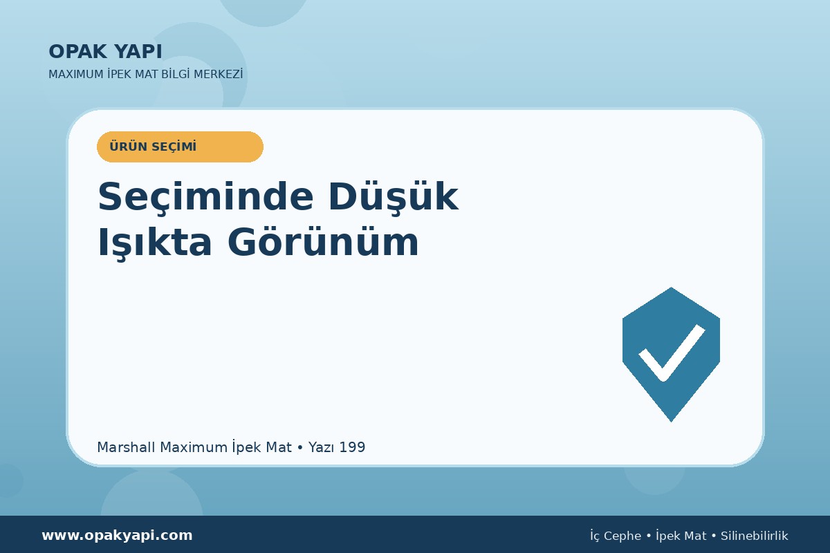 Maximum İpek Mat Seçiminde Düşük Işıkta Görünüm