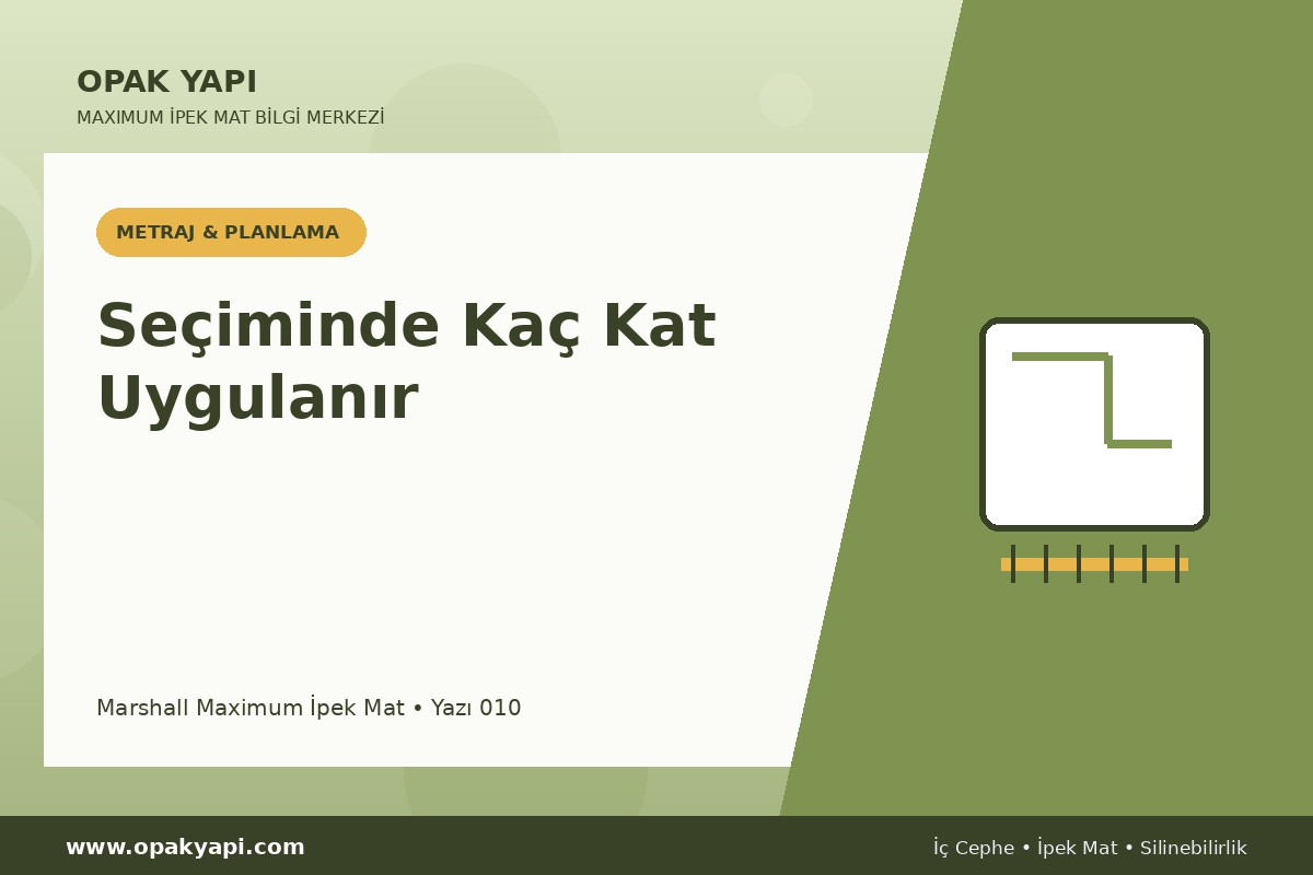 Maximum İpek Mat Seçiminde Kaç Kat Uygulanır