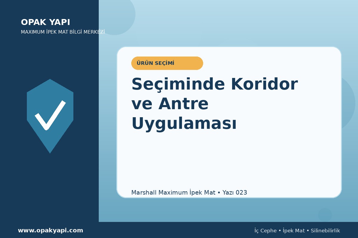 Maximum İpek Mat Seçiminde Koridor ve Antre Uygulaması
