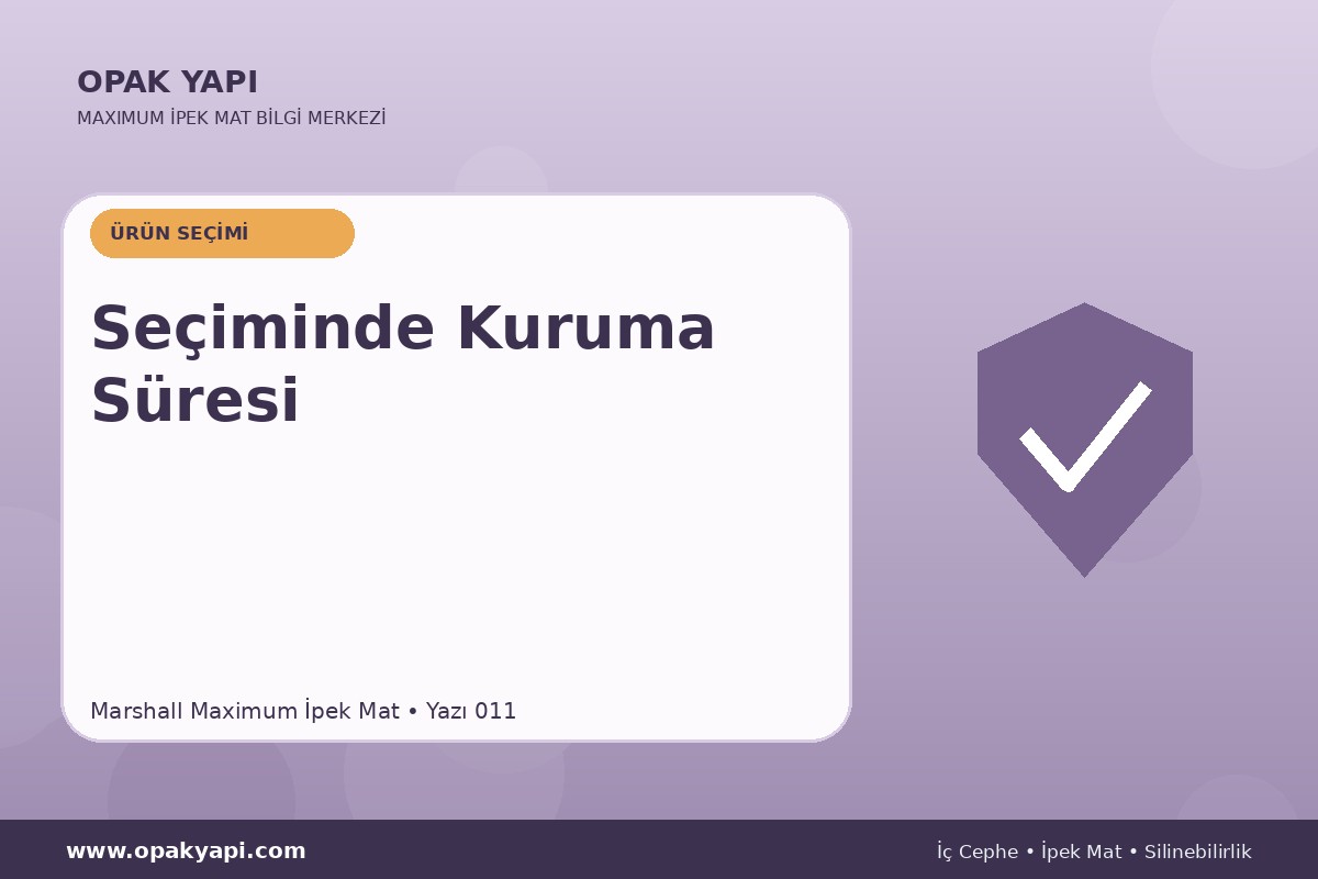 Maximum İpek Mat Seçiminde Kuruma Süresi