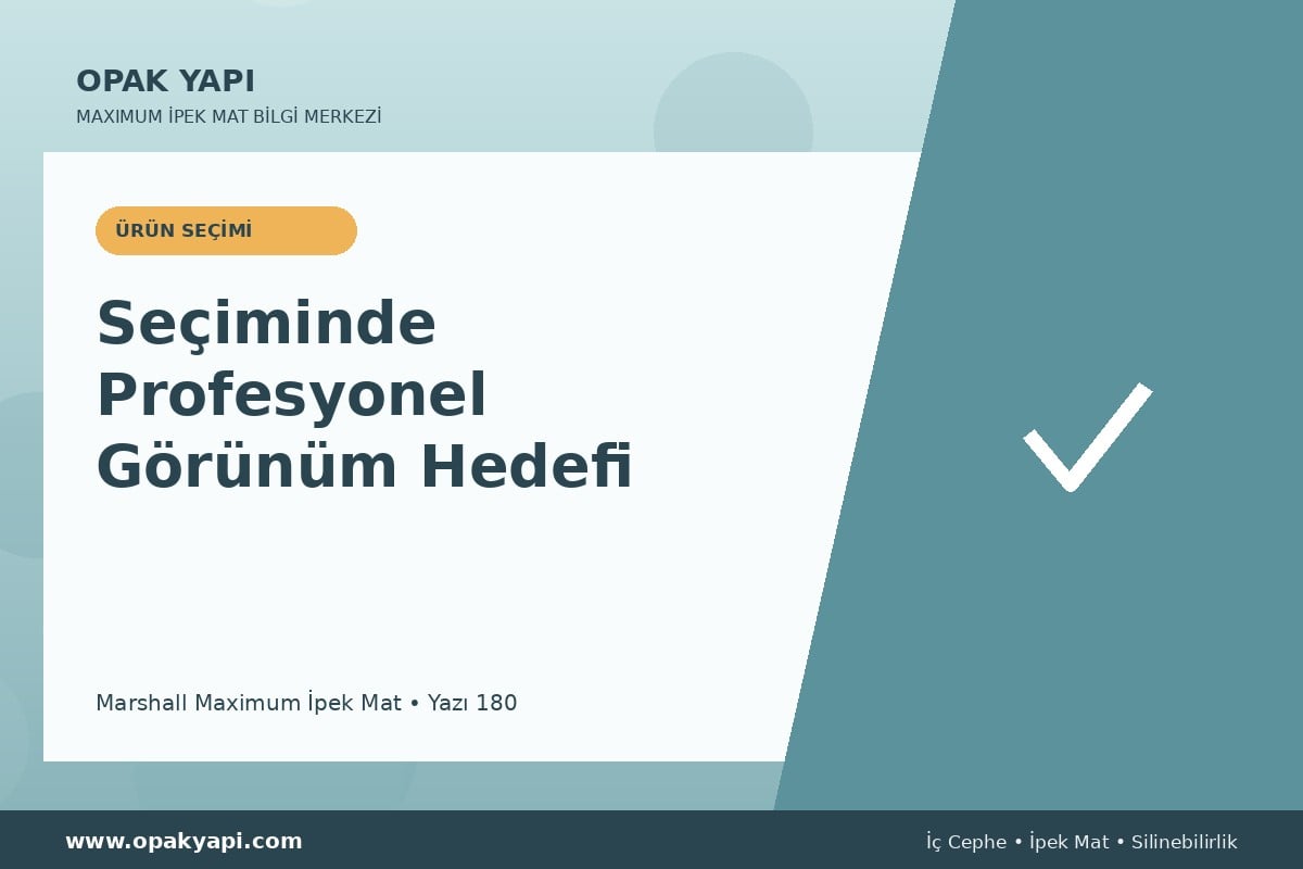 Maximum İpek Mat Seçiminde Profesyonel Görünüm Hedefi