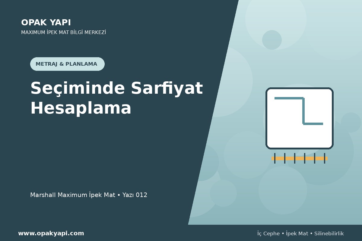 Maximum İpek Mat Seçiminde Sarfiyat Hesaplama