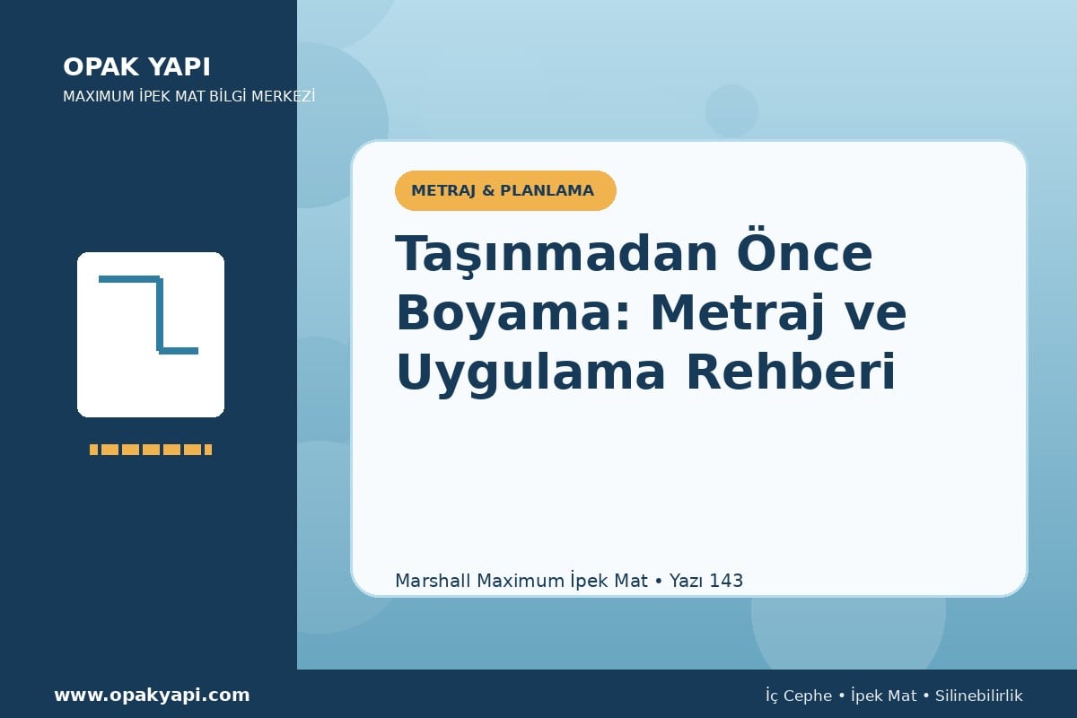 Maximum İpek Mat Taşınmadan Önce Boyama: Metraj ve Uygulama Rehberi