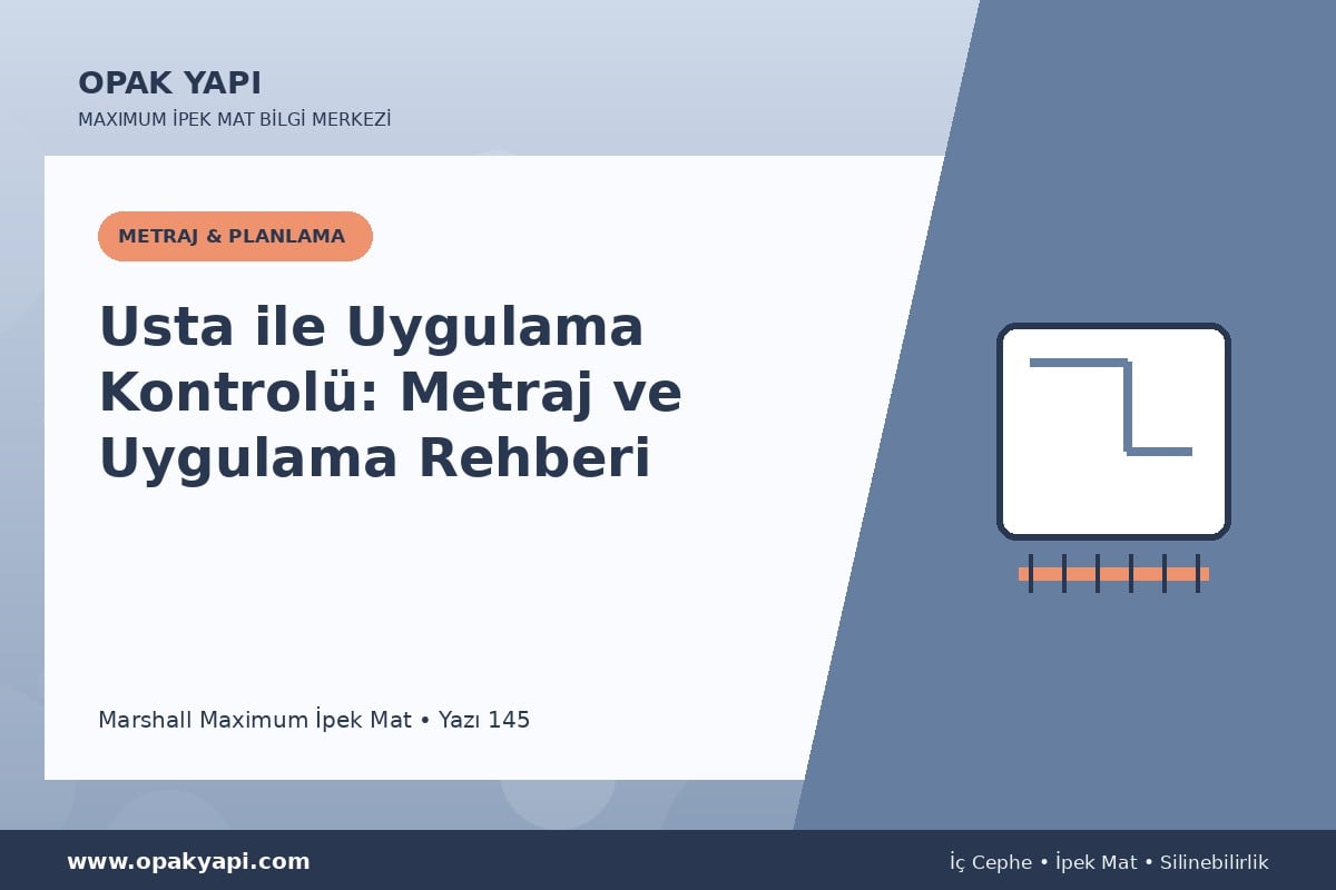 Maximum İpek Mat Usta ile Uygulama Kontrolü: Metraj ve Uygulama Rehberi