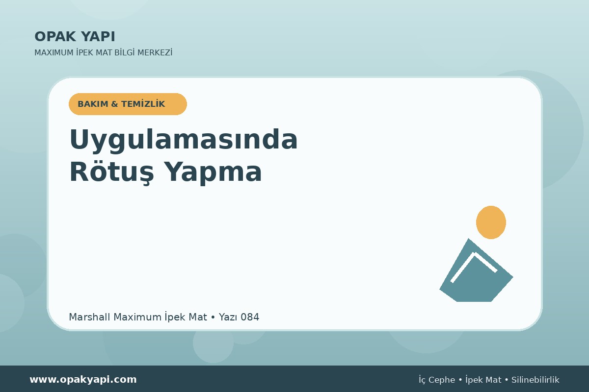Maximum İpek Mat Uygulamasında Rötuş Yapma