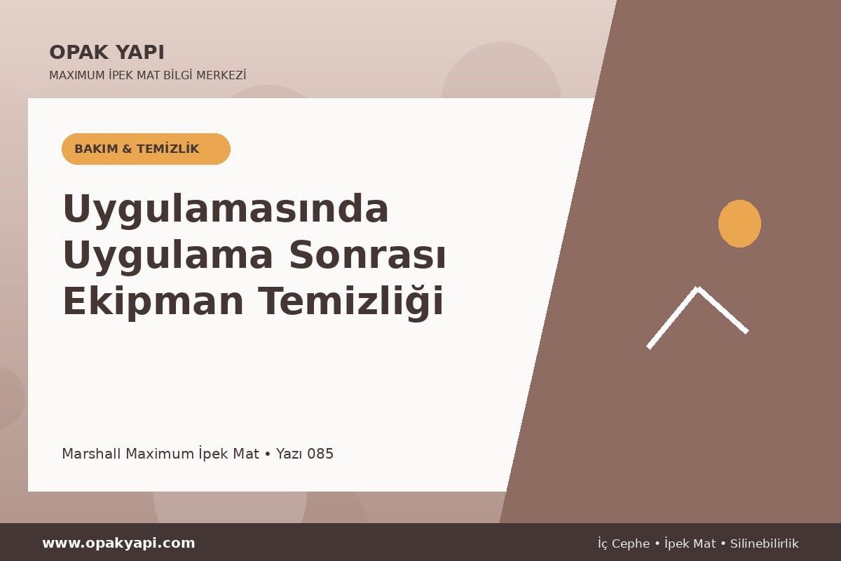 Maximum İpek Mat Uygulamasında Uygulama Sonrası Ekipman Temizliği
