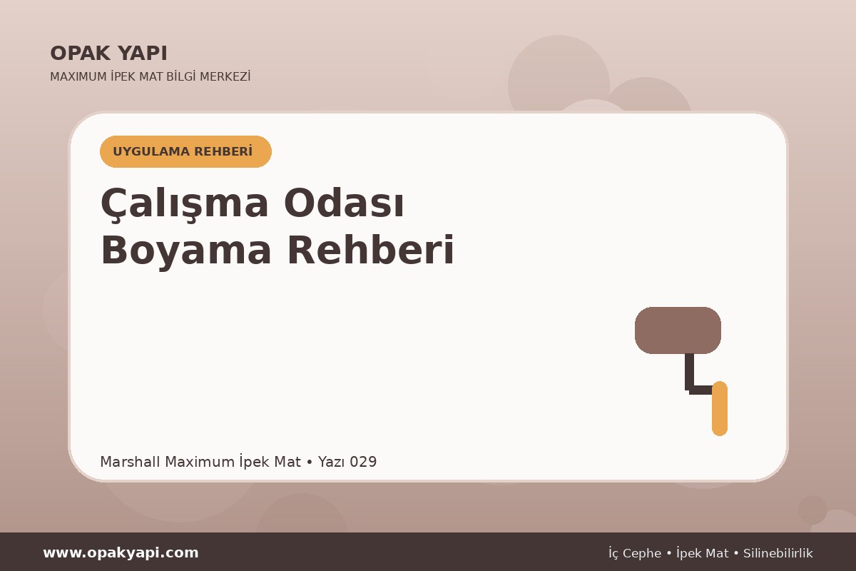 Maximum İpek Mat ile Çalışma Odası Boyama Rehberi