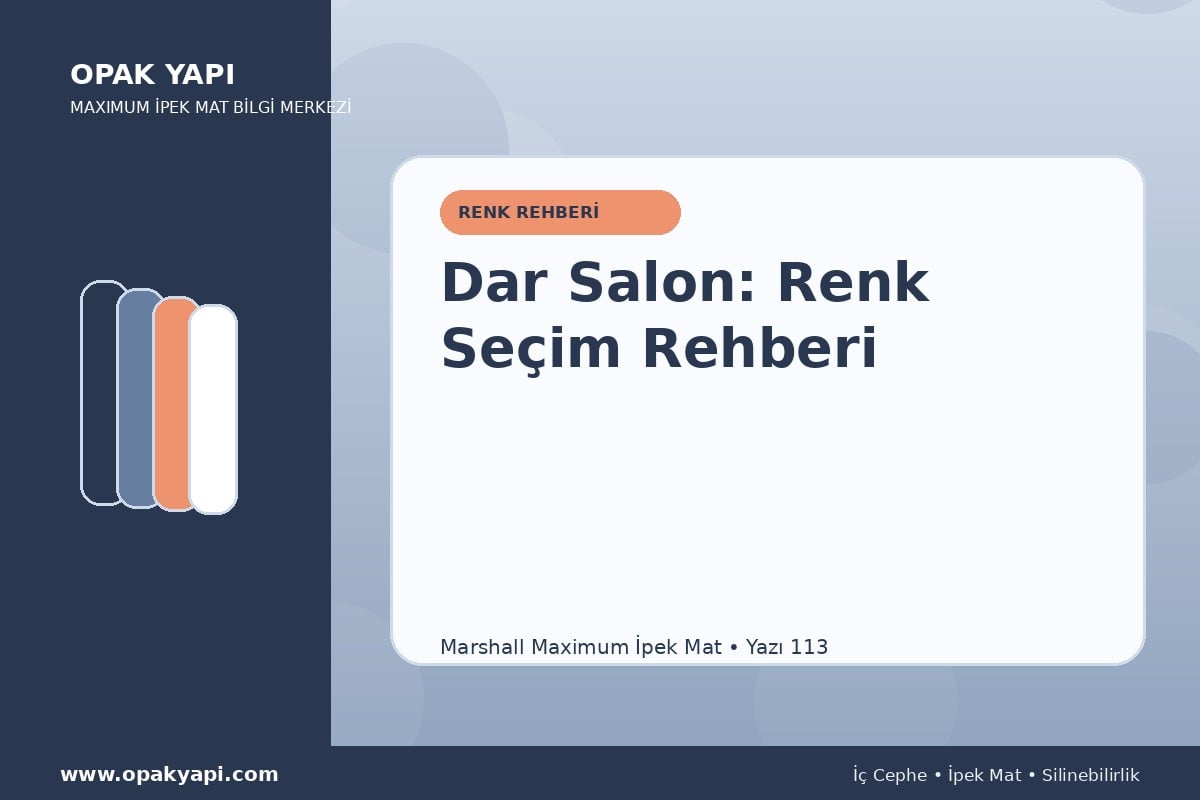 Maximum İpek Mat ile Dar Salon: Renk Seçim Rehberi