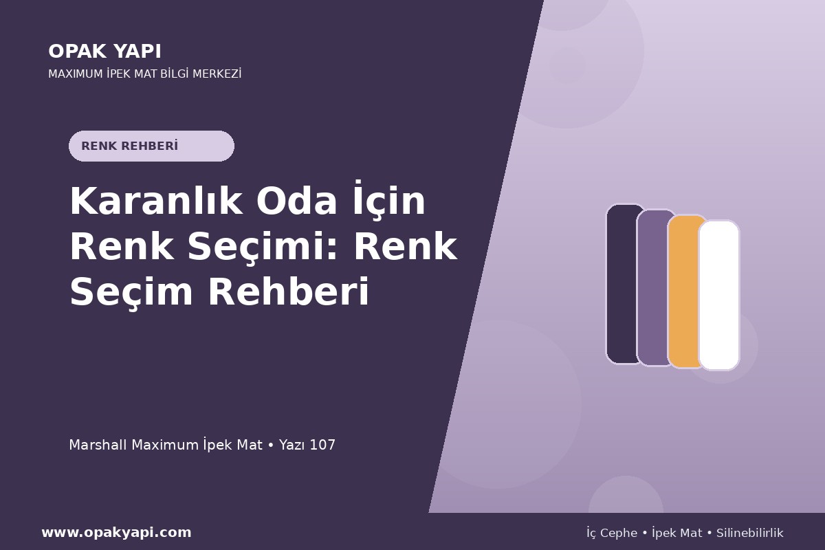 Maximum İpek Mat ile Karanlık Oda İçin Renk Seçimi: Renk Seçim Rehberi