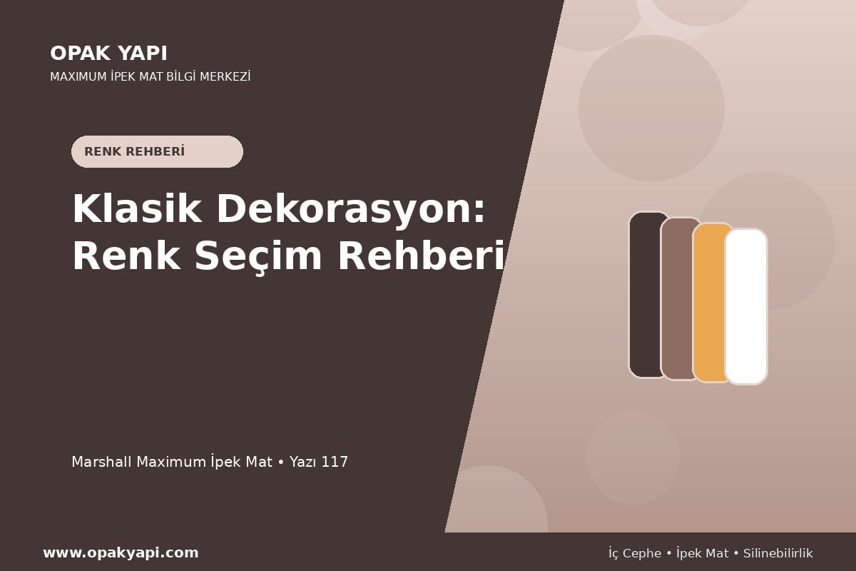 Maximum İpek Mat ile Klasik Dekorasyon: Renk Seçim Rehberi