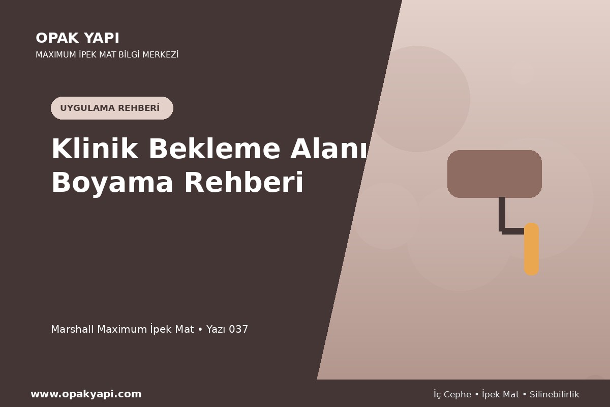 Maximum İpek Mat ile Klinik Bekleme Alanı Boyama Rehberi