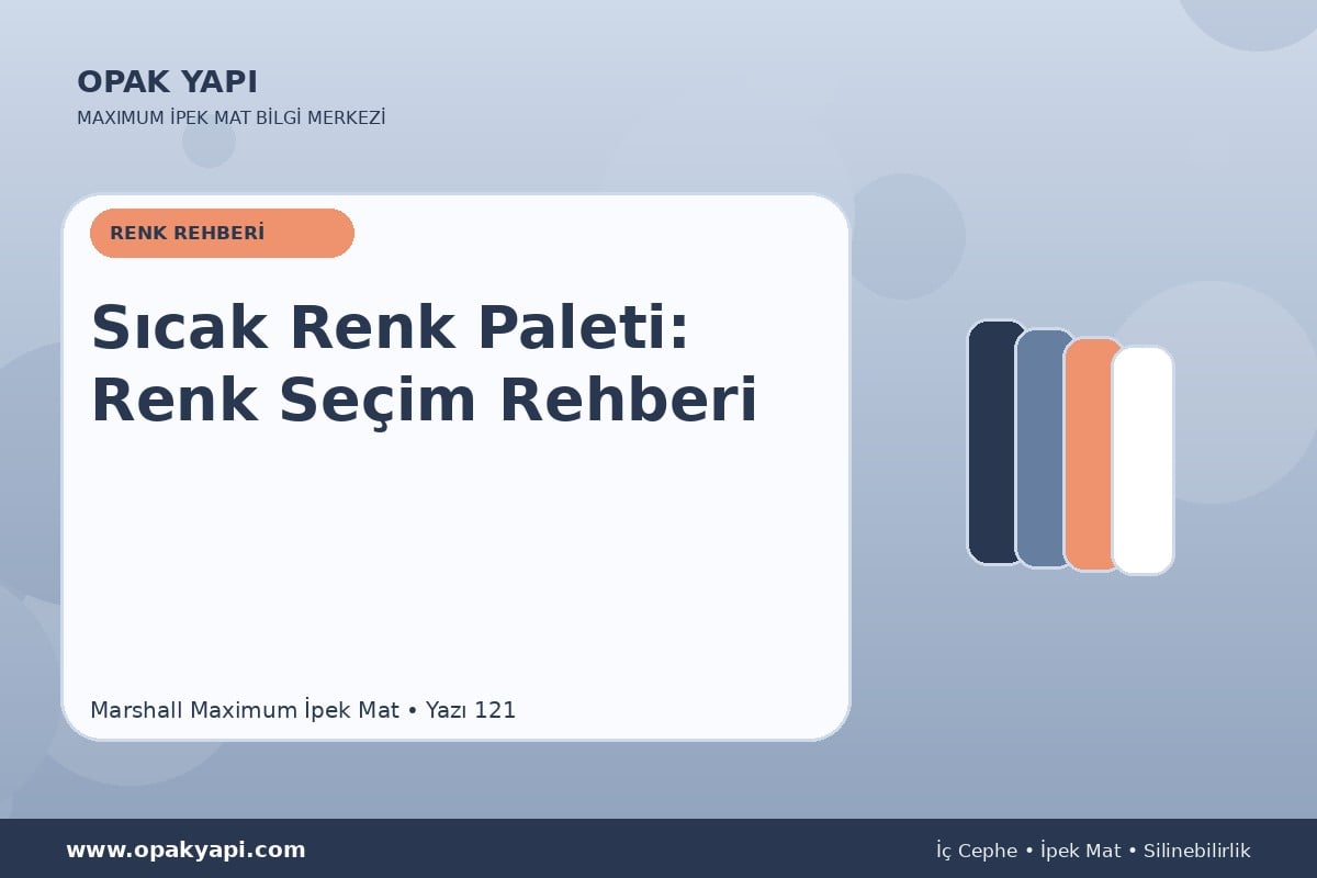 Maximum İpek Mat ile Sıcak Renk Paleti: Renk Seçim Rehberi