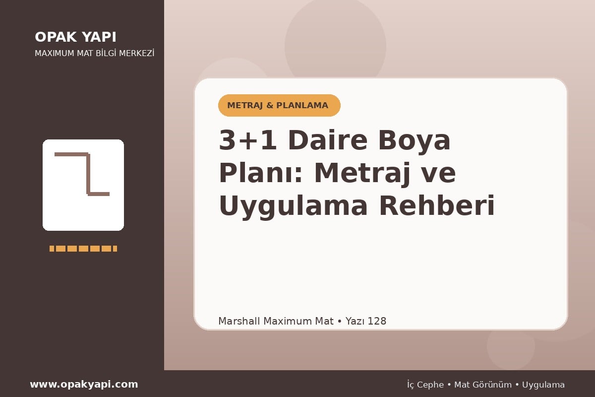 Maximum Mat 3+1 Daire Boya Planı: Metraj ve Uygulama Rehberi