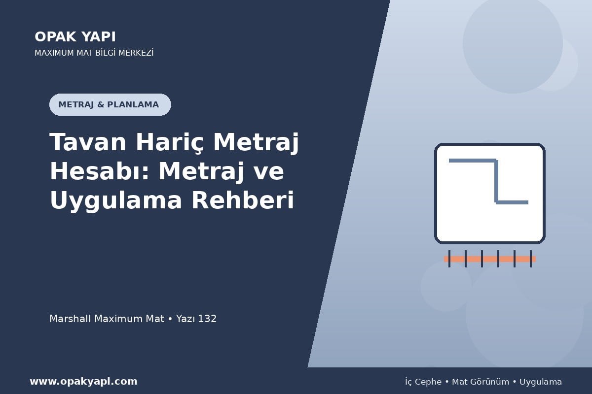 Maximum Mat Tavan Hariç Metraj Hesabı: Metraj ve Uygulama Rehberi