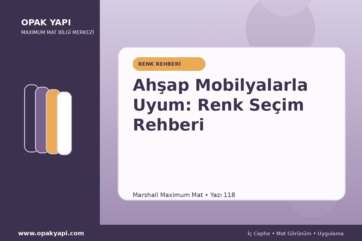 Maximum Mat ile Ahşap Mobilyalarla Uyum: Renk Seçim Rehberi