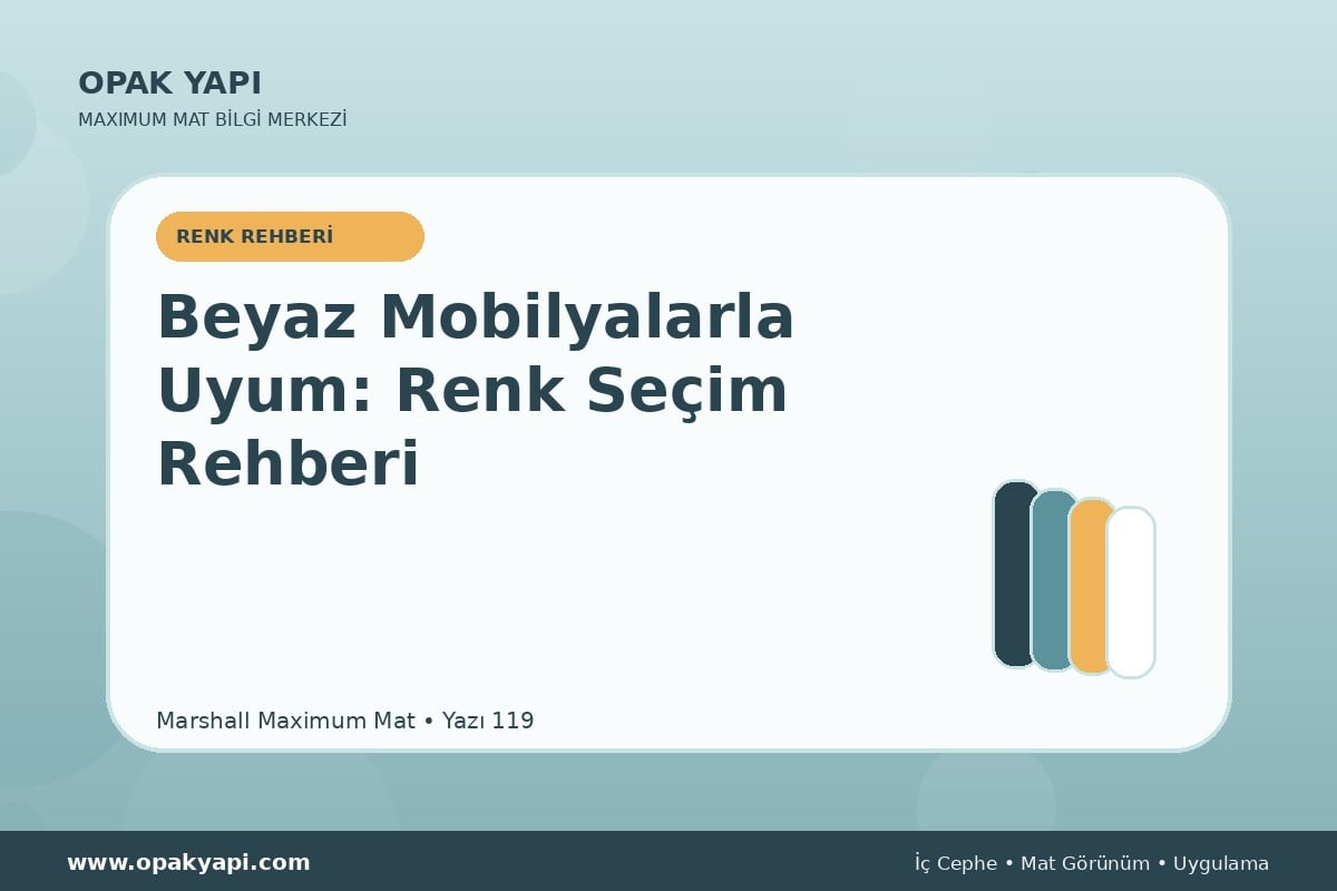 Maximum Mat ile Beyaz Mobilyalarla Uyum: Renk Seçim Rehberi