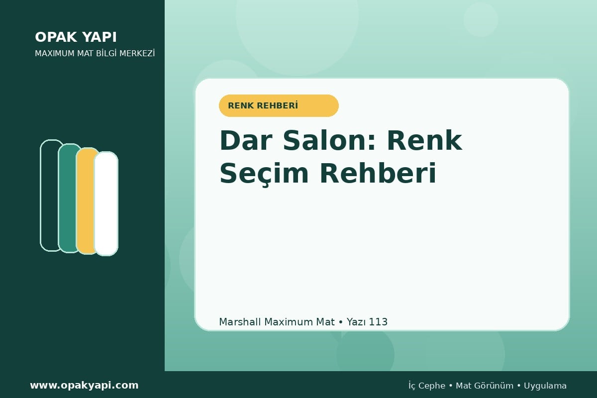 Maximum Mat ile Dar Salon: Renk Seçim Rehberi