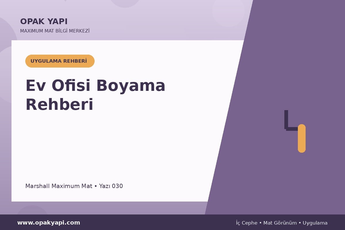 Maximum Mat ile Ev Ofisi Boyama Rehberi