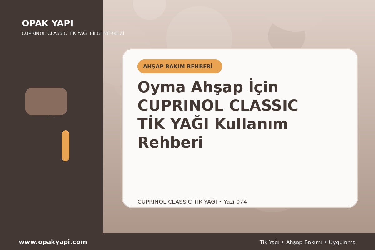 Oyma Ahşap İçin Cuprinol Classic Tik Yağı Kullanım Rehberi