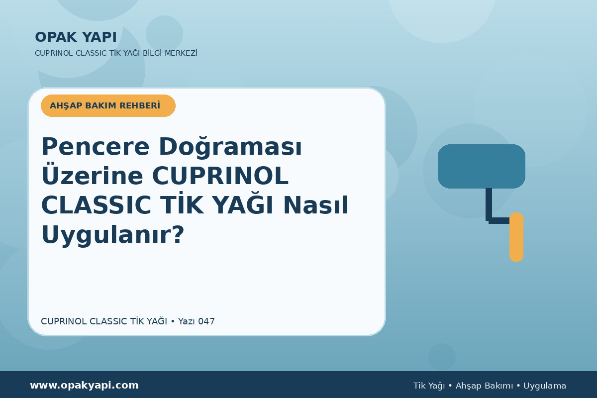 Pencere Doğraması Üzerine Cuprinol Classic Tik Yağı Nasıl Uygulanır?