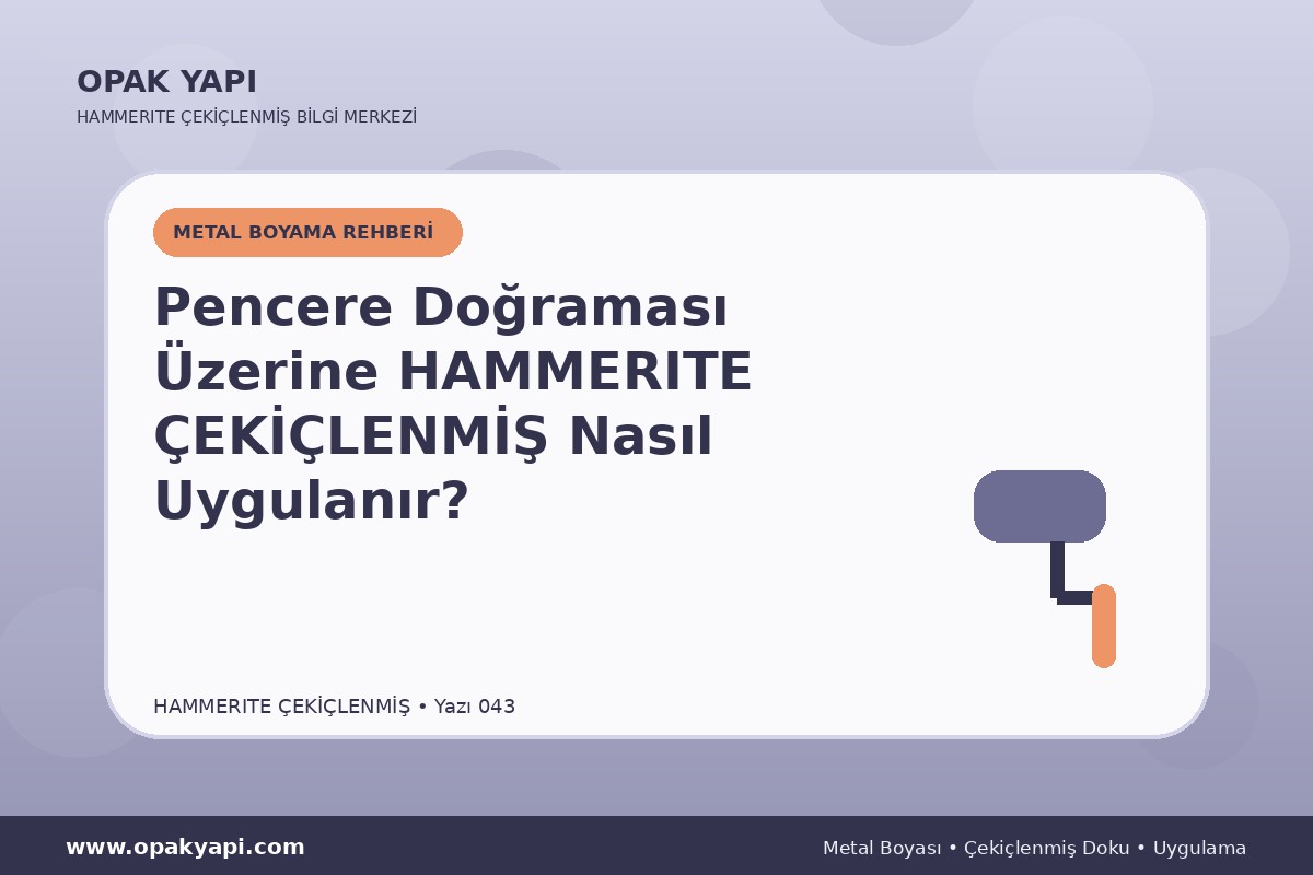 Pencere Doğraması Üzerine Hammerite Çekiçlenmiş Metal Boyası Nasıl Uygulanır?