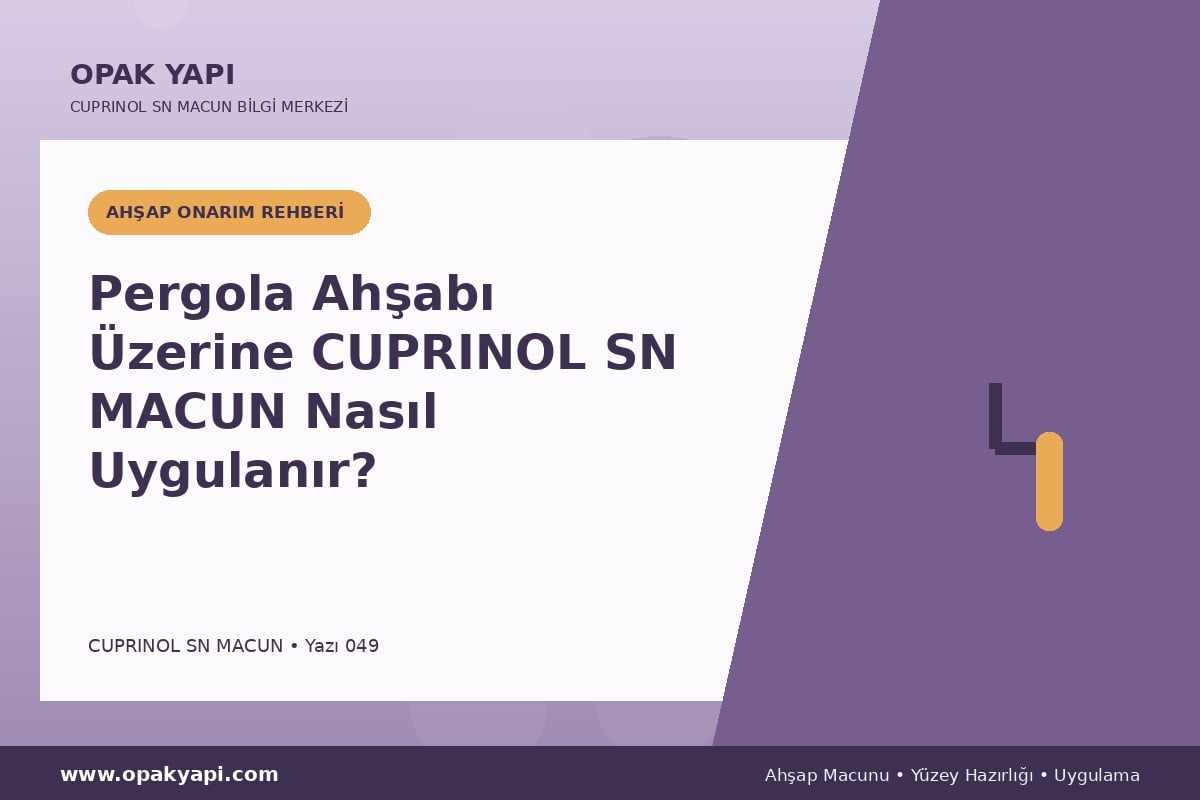 Pergola Ahşabı Üzerine Marshall Cuprinol SN Macun Nasıl Uygulanır?