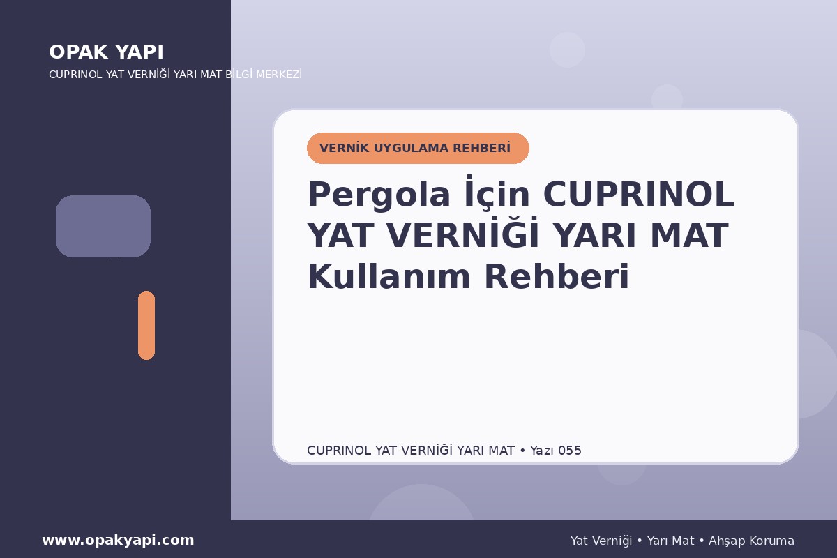 Pergola İçin Marshall Cuprinol Classic Yat Vernik Yarı Mat Kullanım Rehberi