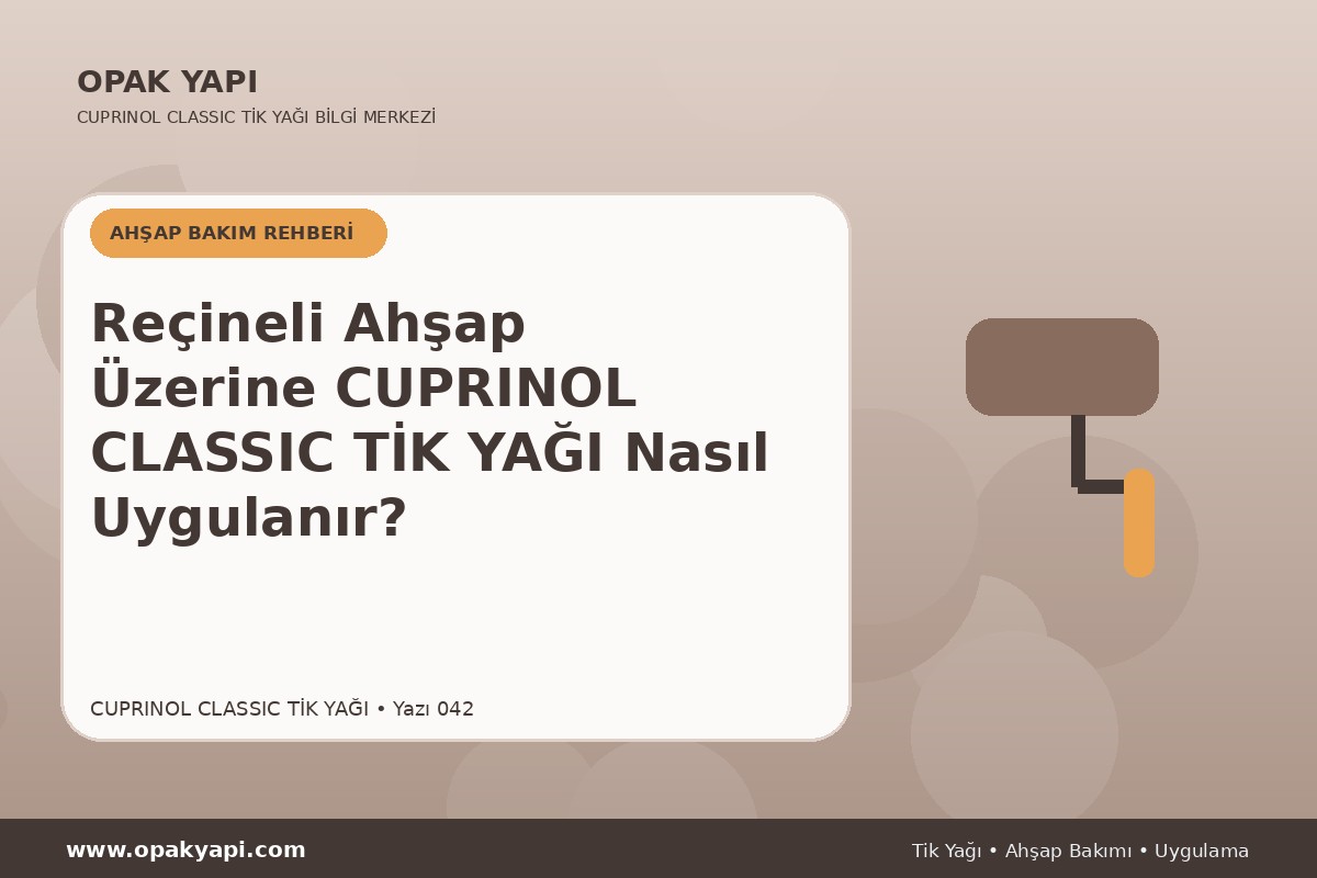 Reçineli Ahşap Üzerine Cuprinol Classic Tik Yağı Nasıl Uygulanır?