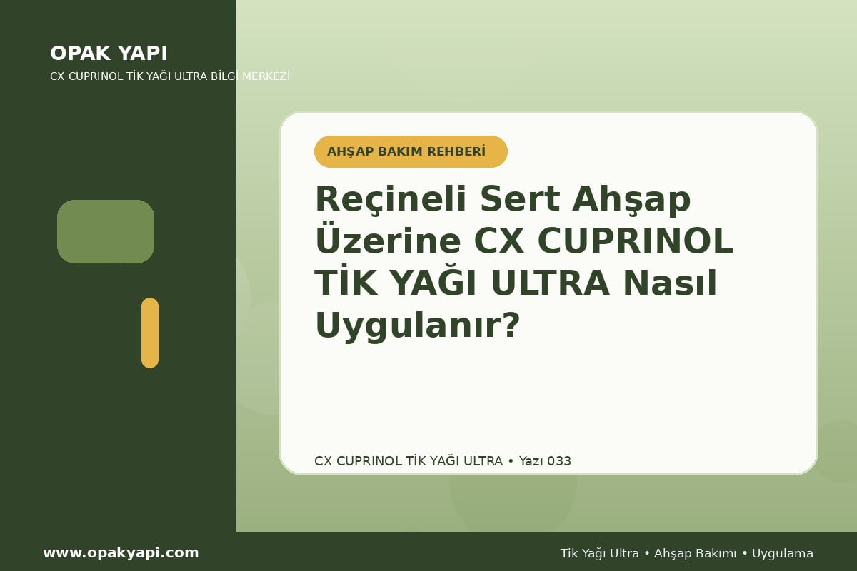 Reçineli Sert Ahşap Üzerine Marshall CX Cuprinol Tik Yağı Ultra Nasıl Uygulanır?