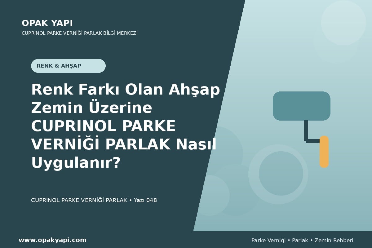 Renk Farkı Olan Ahşap Zemin Üzerine Marshall Cuprinol Classic Parke Verniği Parlak Nasıl Uygulanır?