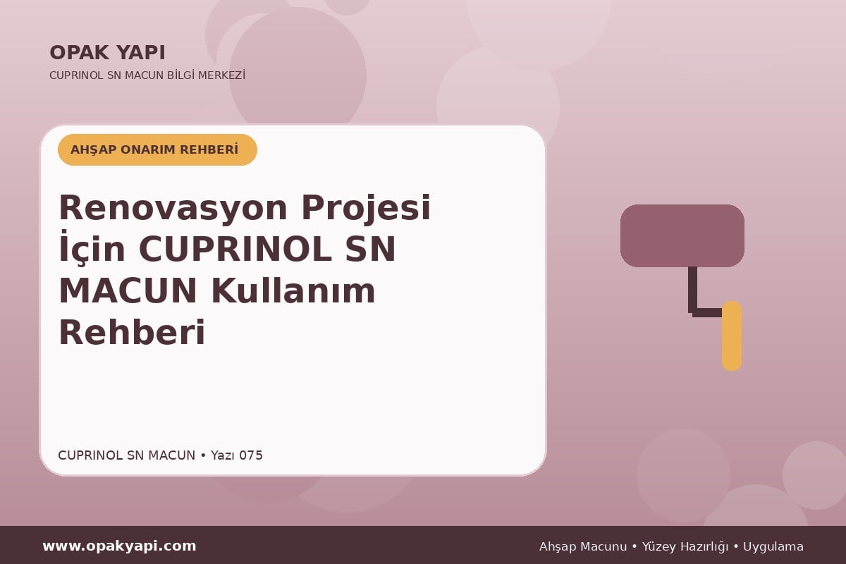 Renovasyon Projesi İçin Marshall Cuprinol SN Macun Kullanım Rehberi