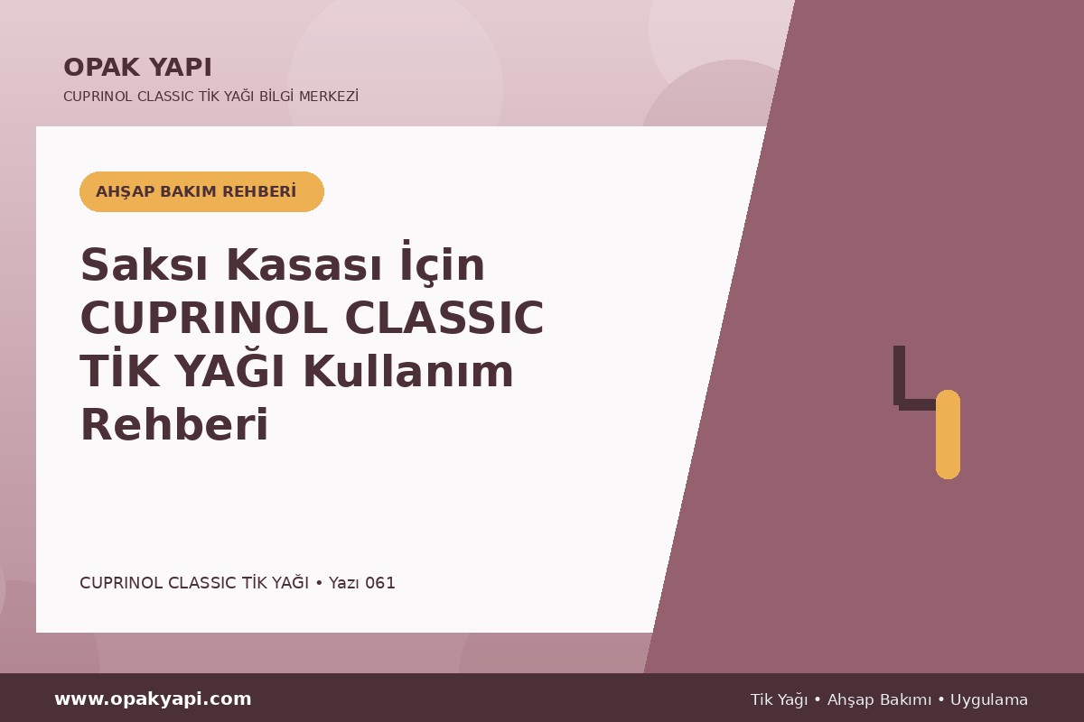 Saksı Kasası İçin Cuprinol Classic Tik Yağı Kullanım Rehberi