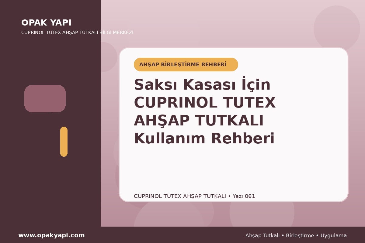 Saksı Kasası İçin Marshall Cuprinol Tutex Ahşap Tutkalı Kullanım Rehberi