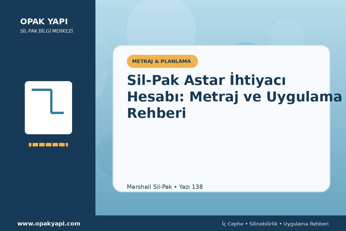 Sil-Pak Astar İhtiyacı Hesabı: Metraj ve Uygulama Rehberi