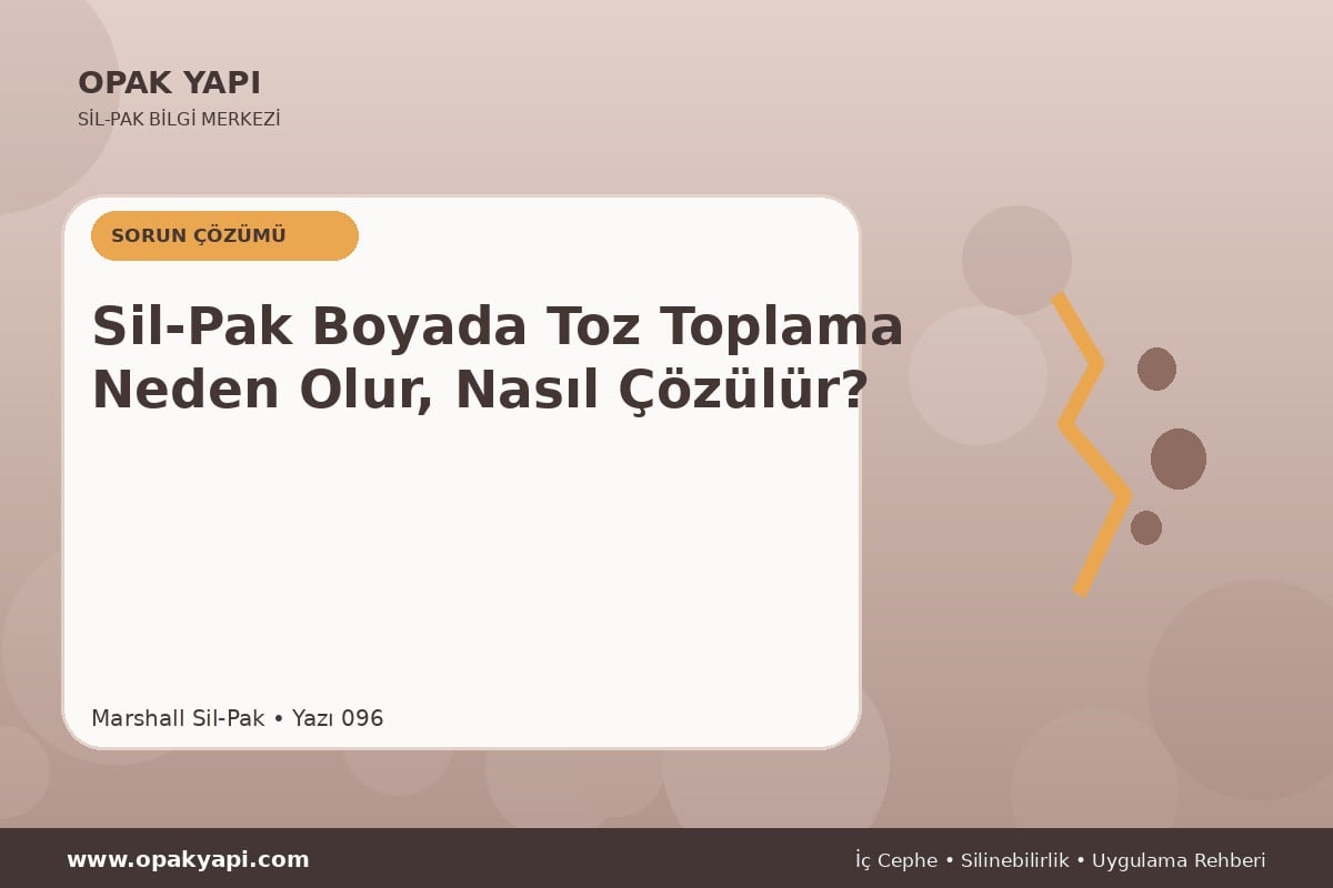 Sil-Pak Boyada Toz Toplama Neden Olur, Nasıl Çözülür?