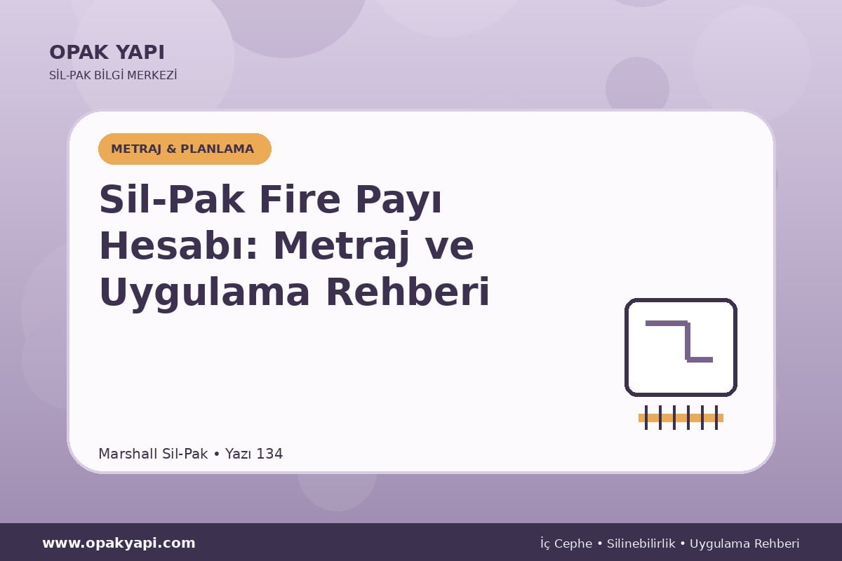 Sil-Pak Fire Payı Hesabı: Metraj ve Uygulama Rehberi