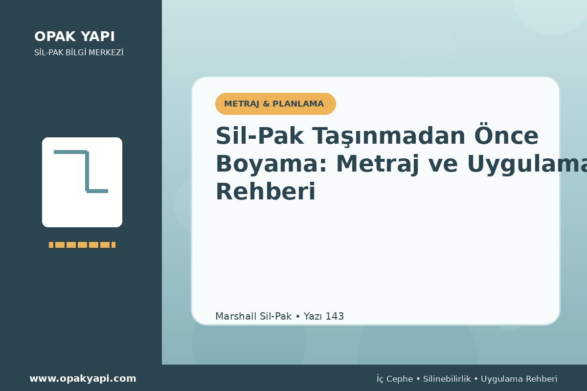 Sil-Pak Taşınmadan Önce Boyama: Metraj ve Uygulama Rehberi